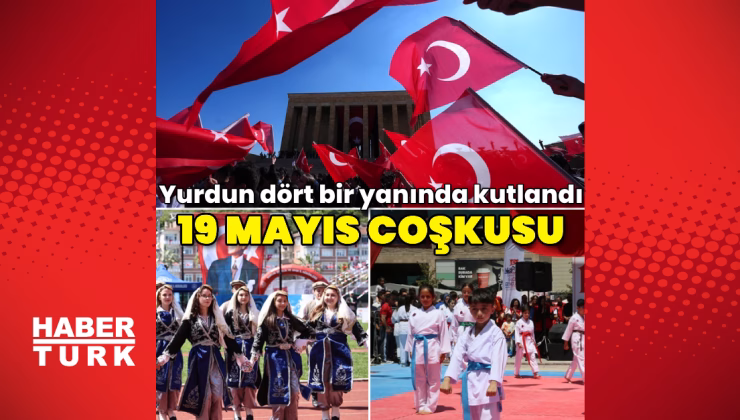 19 Mayıs yurdun dört bir yanında coşkuyla kutlandı – Güncel haberler