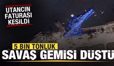 5 bin tonluk savaş gemisi düştü! Utancın faturası kesildi