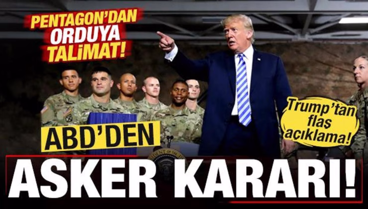 ABD’den son dakika asker kararı! Pentagon’dan orduya talimat! Trump’tan flaş açıklama