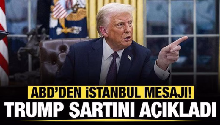 ABD’den son dakika Türkiye mesajı: Trump İstanbul’a gelmek için şartını açıkladı!