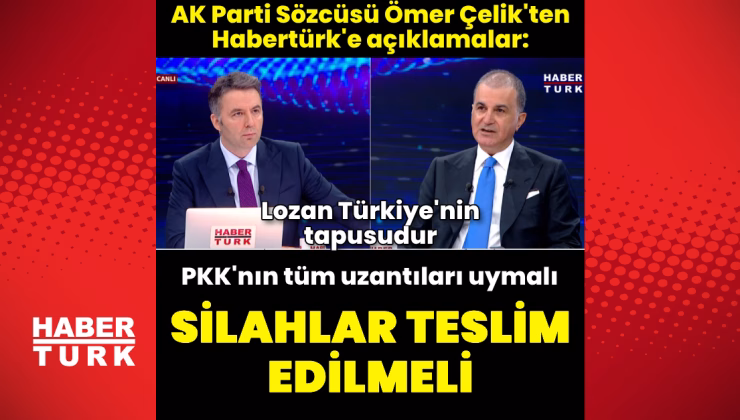 AK Parti Sözcüsü Ömer Çelik'ten Habertürk'e açıklamalar – Son Dakika Haberleri | Son dakika haberleri