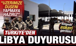 Askeri gerginlik! Türkiye’den son dakika Libya duyurusu: Üzerimize düşeni yapmaya hazırız