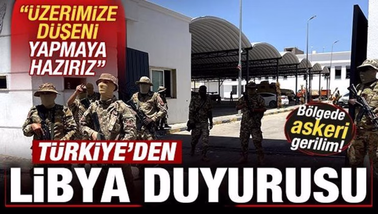 Askeri gerginlik! Türkiye’den son dakika Libya duyurusu: Üzerimize düşeni yapmaya hazırız