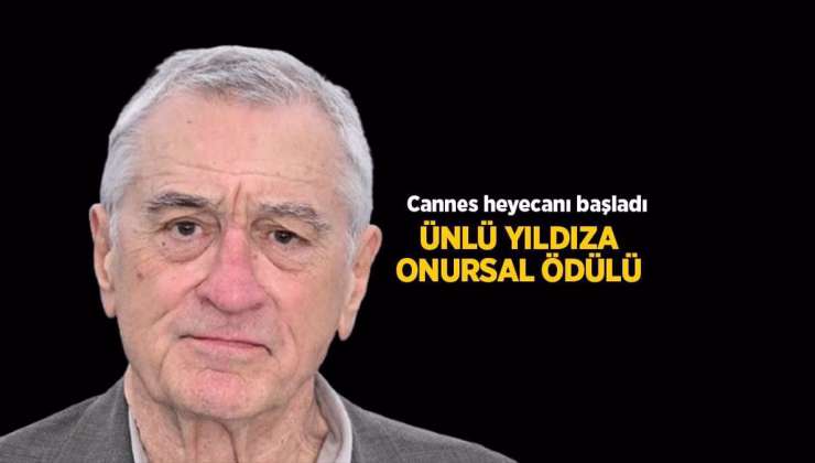 CANNES 2025 HABERLERİ: Robert De Niro Cannes Film Festivali’nde Onursal Altın Palmiye ödülünü aldı