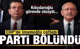 CHP’de İmamoğlu çatlağı! Parti ikiye bölündü! Kılıçdaroğlu olsaydı…