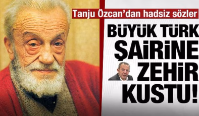 CHP’li Tanju Özcan büyük Türk şairi Necip Fazıl’a zehir kustu