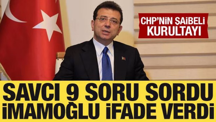 CHP’nin şaibeli kurultayına ilişkin soruşturmada Ekrem İmamoğlu ifade verdi