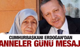 Cumhurbaşkanı Erdoğan’dan Anneler Günü mesajı