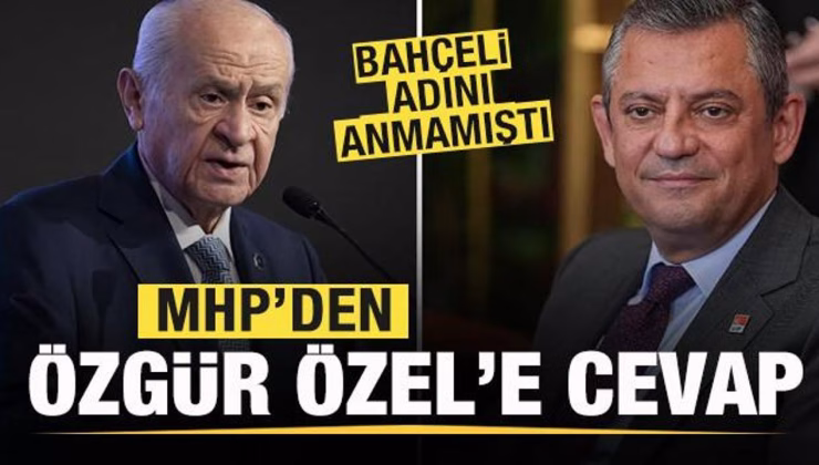 Devlet Bahçeli adını anmamıştı! MHP’den Özgür Özel açıklaması