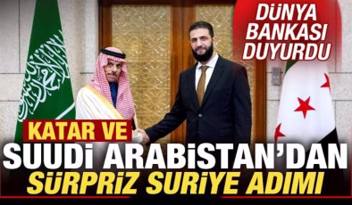 Dünya Bankası duyurdu! Suudi Arabistan ve Katar’dan sürpriz Suriye adımı