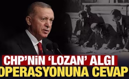 Erdoğan’dan CHP’nin Lozan algı operasyonuna cevap!