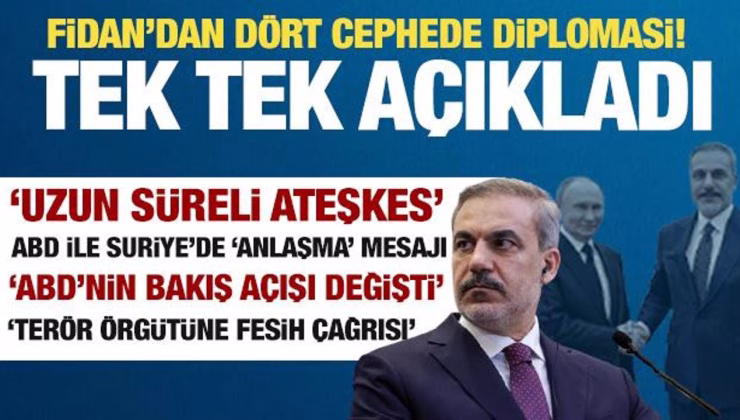 Fidan’dan dört cephede diplomasi! ABD ile anlaşma ve Suriye mesajı
