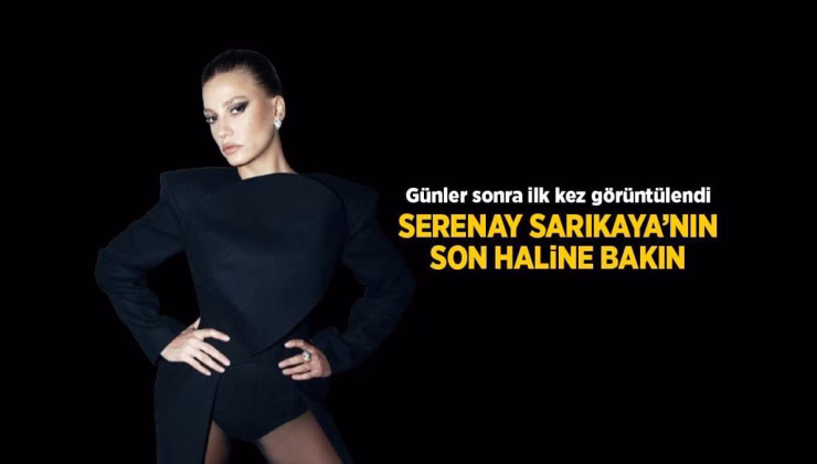 HABERLER: Serenay Sarıkaya günler sonra ilk kez görüntülendi! Son haline bakın…