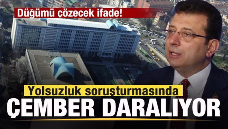 İBB’deki yolsuzluk soruşturmasında çember daralıyor! Düğümü çözecek ifade!