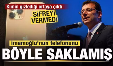 İmamoğlu’nun telefonunu böyle saklamışlar! Kime verdiği ortaya çıktı
