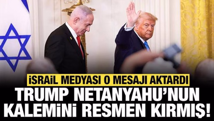 İsrail medyası o mesajı aktardı: Trump Netanyahu’nun kalemini kırmış!