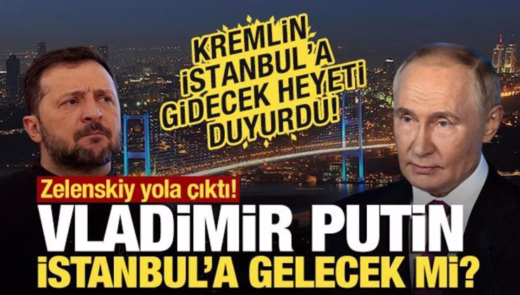 Kremlin duyurdu! Putin İstanbul’a gelmeyecek