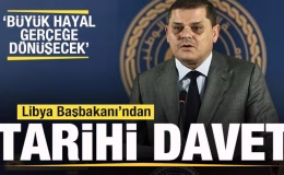 Libya Başbakanı Abdulhamid Dibeybe’den tarihi çağrı: Hayal yakında gerçeğe dönüşecek