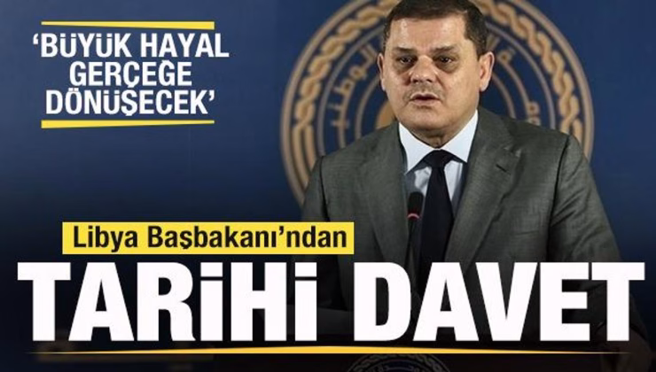 Libya Başbakanı Abdulhamid Dibeybe’den tarihi çağrı: Hayal yakında gerçeğe dönüşecek