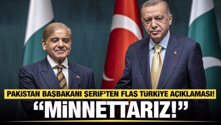 Pakistan Başbakanı Şerif’ten flaş Türkiye açıklaması: ‘Minnettarız’