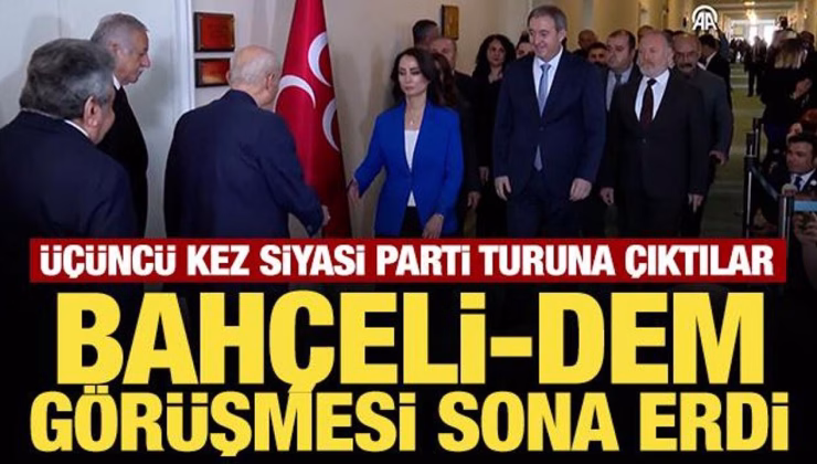 Son Dakika: Bahçeli-DEM heyeti görüşmesi sona erdi!