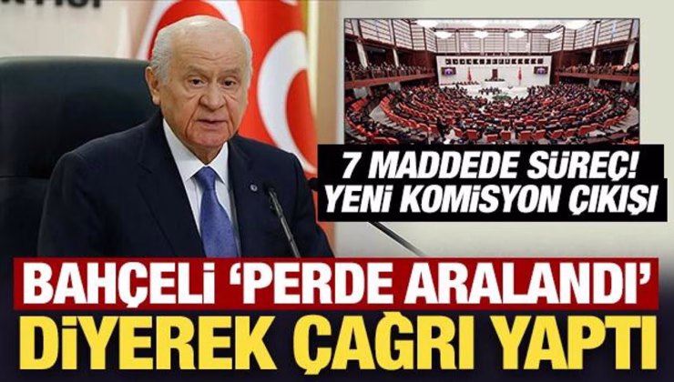 Son Dakika: Devlet Bahçeli ‘perde aralandı’ diyerek çağrı yaptı!