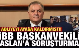 Son Dakika: İBB Başkanvekili Aslan’a soruşturma