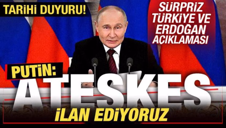 Son dakika: Rusya’dan tarihi karar! Putin: Ateşkes ilan ediyoruz! Flaş Türkiye açıklaması