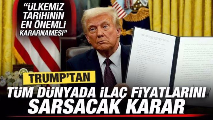 Son dakika: Trump’tan tüm dünyada ilaç fiyatlarını sarsacak karar!