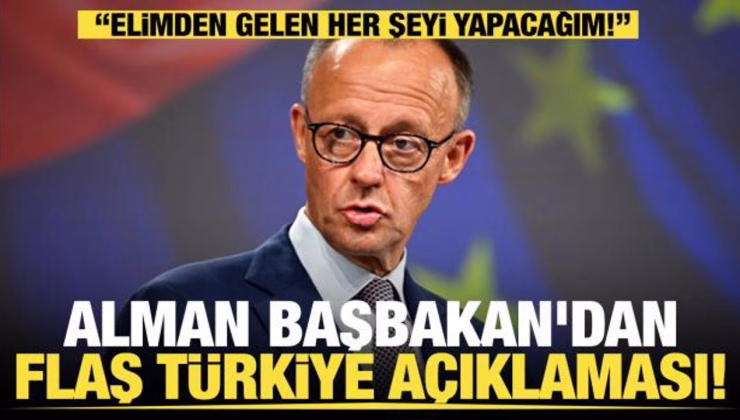 Son dakika… Alman Başbakan’dan flaş Türkiye açıklaması!
