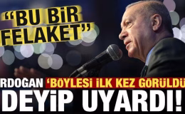 Son dakika… Erdoğan ‘böylesi ilk kez görüldü’ deyip uyardı: Bu bir felaket!