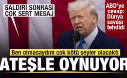 Trump ‘Ateşle oynuyor’ dedi! ABD’ye sert cevap: Dünya savaşı ile tehdit etti