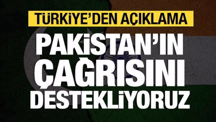 Türkiye: Pakistan’ın çağrısını destekliyoruz!