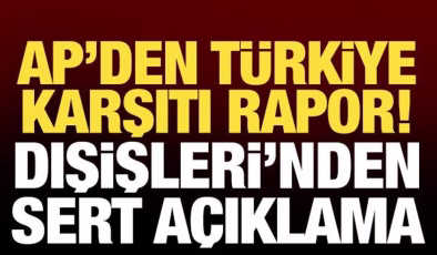 Türkiye’den Avrupa Parlamentosu’nda kabul edilen rapora tepki: Ön yargılı ve gerçek dışı!