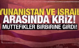 Yunanistan ve İsrail arasında kriz! Müttefikler birbirine girdi