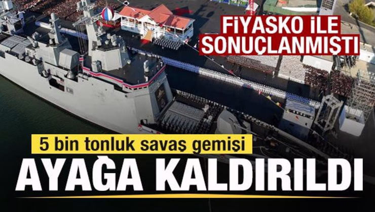 5 bin tonluk savaş gemisi sonunda ayağa kaldırıldı! Fiyasko ile sonuçlanmıştı