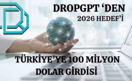 DropGPT: Girişimcilerine Güveniyor, 2026 Hedefi 100 Milyon Dolar Döviz Girdisi