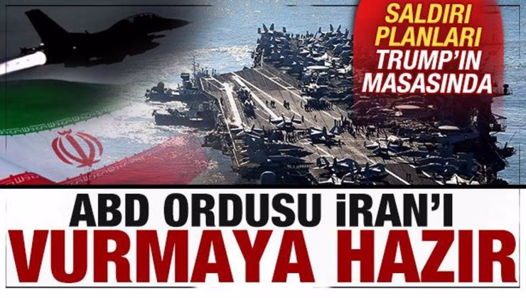 ABD, İran’ı vurmaya hazır! Saldırı planları Trump’ın masasında