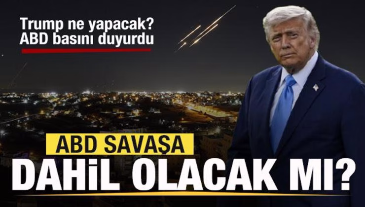 ABD savaşa dahil olacak mı? Trump ne yapacak? ABD basını duyurdu