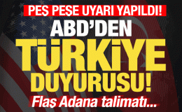 ABD’den son dakika Türkiye duyurusu! ABD personeline Adana uyarısı! Talimat verildi…