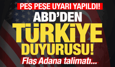 ABD’den son dakika Türkiye duyurusu! ABD personeline Adana uyarısı! Talimat verildi…
