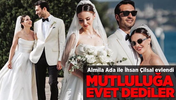 Almila Ada ve İhsan Çilsal evlendi! Sade gelinliği dikkat çekti