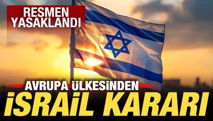Avrupa ülkesinden İsrail kararı! Resmen yasaklandı