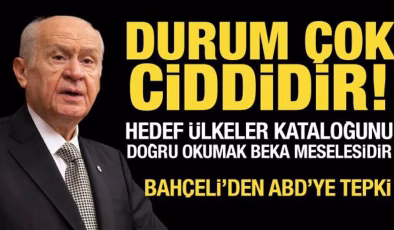Bahçeli’den ABD’nin saldırılarına tepki: Durum çok ciddidir