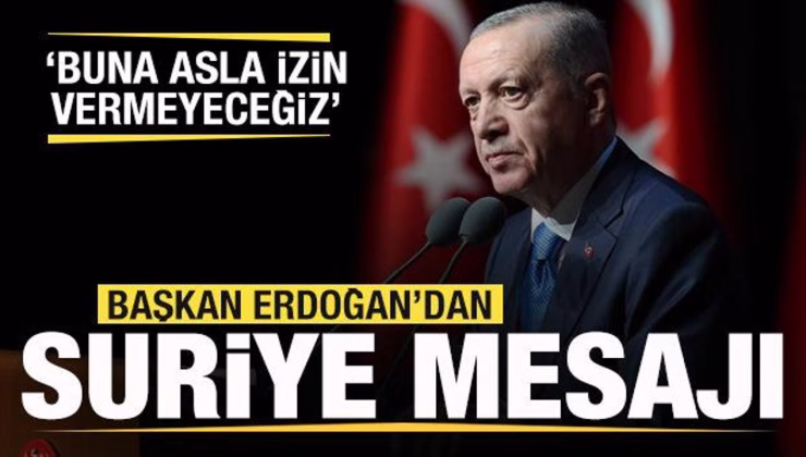 Başkan Erdoğan’dan son dakika Suriye açıklaması: Buna izin vermeyeceğiz