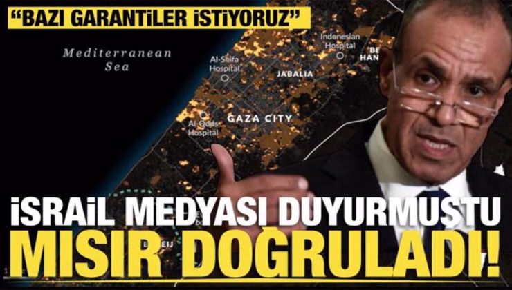 ‘Bazı garantiler istiyoruz’   İsrail medyası duyurmuştu Mısır doğruladı!