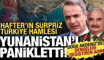 Doğu Akdeniz’de yeni dönem: Hafter yönetiminin Türkiye hamlesi Yunanistan’ı kızdırdı