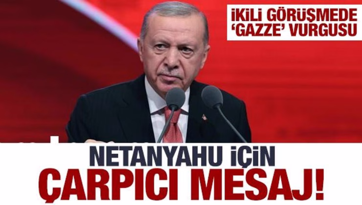 Erdoğan’dan çok sert Netanyahu mesajı! Çarpıcı Gazze vurgusu