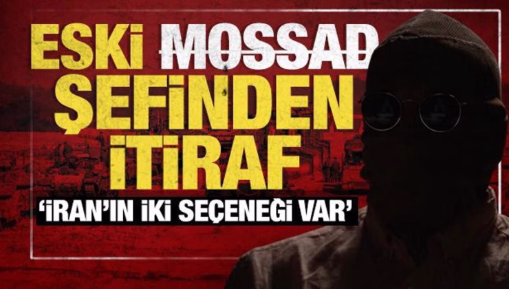 Eski Mossad şefinden ABD itirafı: ‘İran’ın iki seçeneği var’