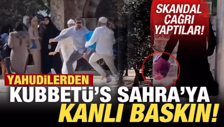 Fanatik Yahudilerden Kubbetü’s-Sahra’ya ‘kanlı’ baskın!